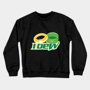 I Dew Crewneck Sweatshirt